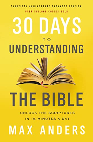 30 Days to Understanding the Bible, 30th Anniversary: Unlock the Scriptures in 15 minutes a day cover