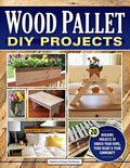 Wood Pallet DIY Projects: 20 Building Projects to Enrich Your Home, Your Heart & Your Community (Fox Chapel Publishing) Make One-of-a-Kind Useful cover