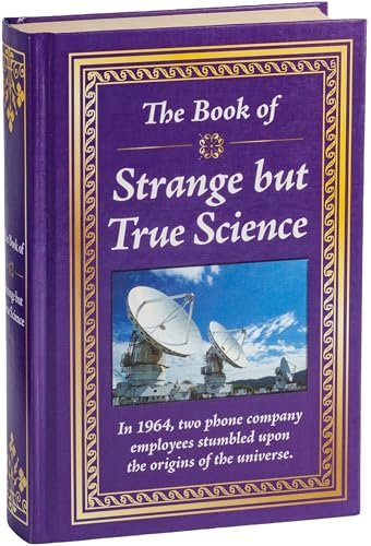 The Book of Strange but True Science: Big Book of Amazing Discoveries, Weird Experiments & Mind-Blowing Facts | Hardcover Gift for Trivia Buffs cover