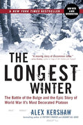 The Longest Winter: The Battle of the Bulge and the Epic Story of WWII's Most Decorated Platoon