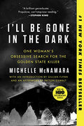 I'll Be Gone in the Dark: One Woman's Obsessive Search for the Golden State Killer – A #1 NYT Bestselling Serial Killer Investigation cover