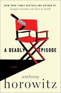 A Deadly Episode: A Novel (A Hawthorne and Horowitz Mystery, 6) cover