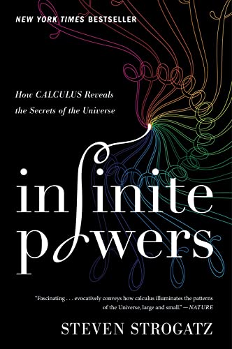 Infinite Powers: How Calculus Reveals the Secrets of the Universe ― A Down-to-Earth History of Math and Real-World Solutions