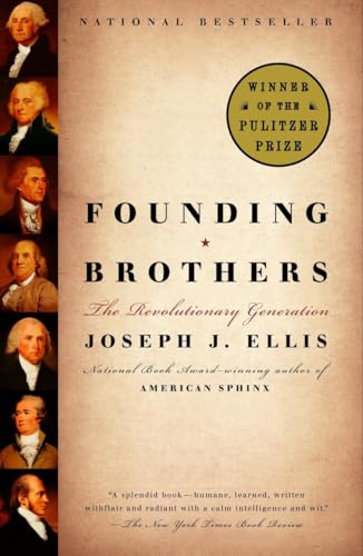 Founding Brothers: The Revolutionary Generation (Pulitzer Prize Winner)
