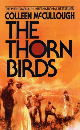 The Thorn Birds: A Beloved Epic Romance and Family Saga of Forbidden Love in the Australian Outback