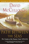 The Path Between the Seas: The Creation of the Panama Canal, 1870-1914 cover