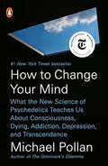 How to Change Your Mind: What the New Science of Psychedelics Teaches Us About Consciousness, Dying, Addiction, Depression, and Transcendence cover