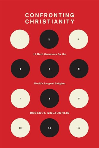 Confronting Christianity: 12 Hard Questions for the World's Largest Religion (The Gospel Coalition)