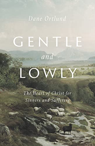 Book cover for Gentle and Lowly: The Heart of Christ for Sinners and Sufferers