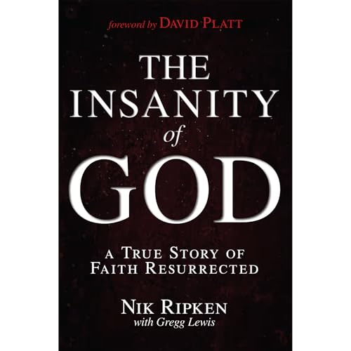 The Insanity of God: A True Story of Faith Resurrected cover