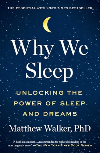 Why We Sleep: Unlocking the Power of Sleep and Dreams — ISBN 9781501144325