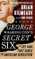 George Washington's Secret Six: The Spy Ring That Saved the American Revolution cover