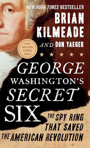 George Washington's Secret Six: The Spy Ring That Saved the American Revolution cover