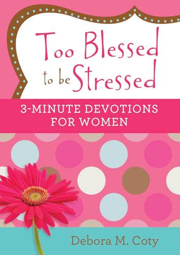 Book cover for Too Blessed to be Stressed: 3-Minute Devotions for Women