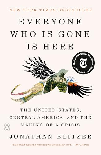 Everyone Who Is Gone Is Here: The United States, Central America, and the Making of a Crisis