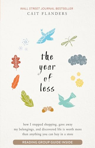 Book cover for The Year of Less: How I Stopped Shopping, Gave Away My Belongings, and Discovered Life is Worth More Than Anything You Can Buy in a Store